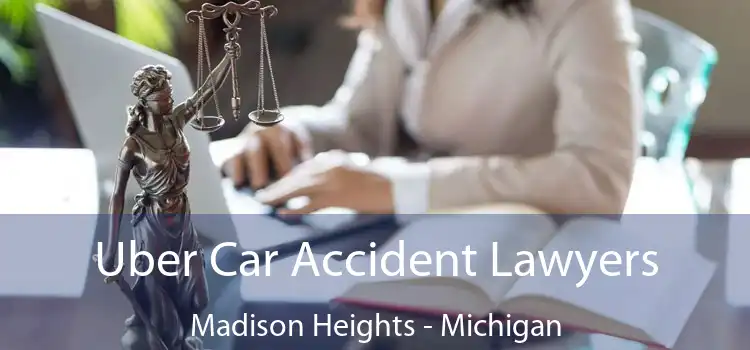 Uber Car Accident Lawyers Madison Heights - Michigan