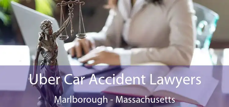 Uber Car Accident Lawyers Marlborough - Massachusetts