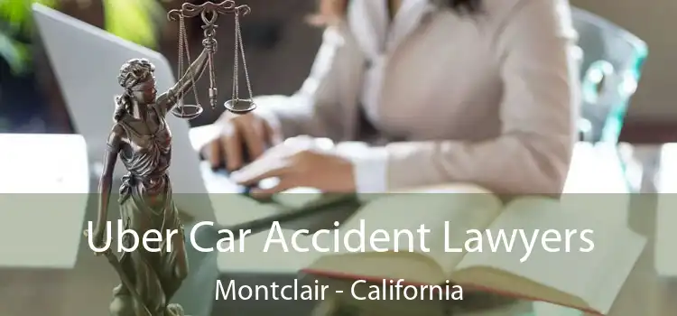 Uber Car Accident Lawyers Montclair - California