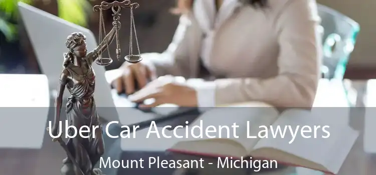 Uber Car Accident Lawyers Mount Pleasant - Michigan