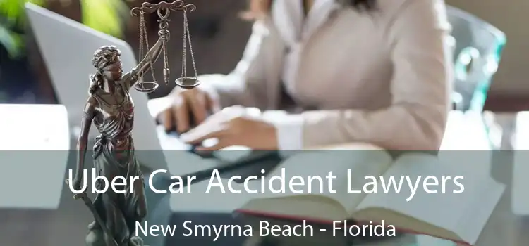 Uber Car Accident Lawyers New Smyrna Beach - Florida