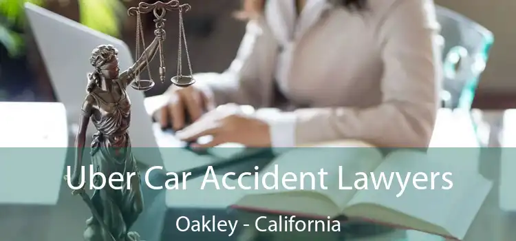 Uber Car Accident Lawyers Oakley - California