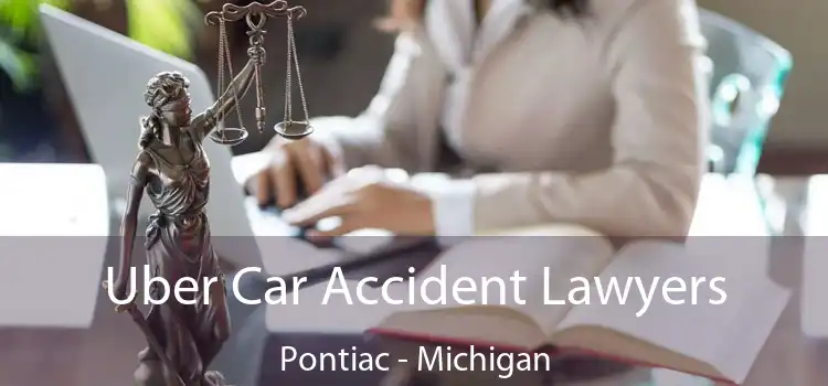 Uber Car Accident Lawyers Pontiac - Michigan