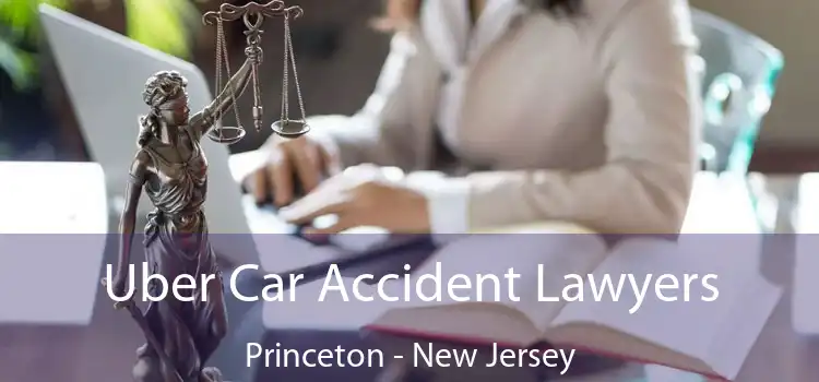 Uber Car Accident Lawyers Princeton - New Jersey