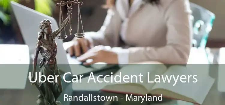 Uber Car Accident Lawyers Randallstown - Maryland