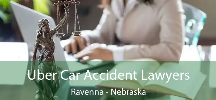 Uber Car Accident Lawyers Ravenna - Nebraska