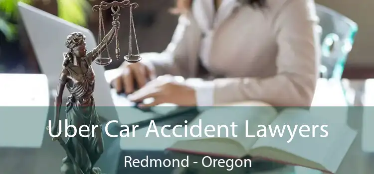 Uber Car Accident Lawyers Redmond - Oregon