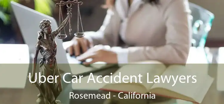 Uber Car Accident Lawyers Rosemead - California
