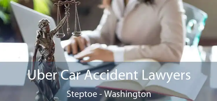 Uber Car Accident Lawyers Steptoe - Washington