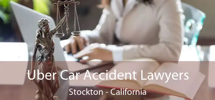 Uber Car Accident Lawyers Stockton - California