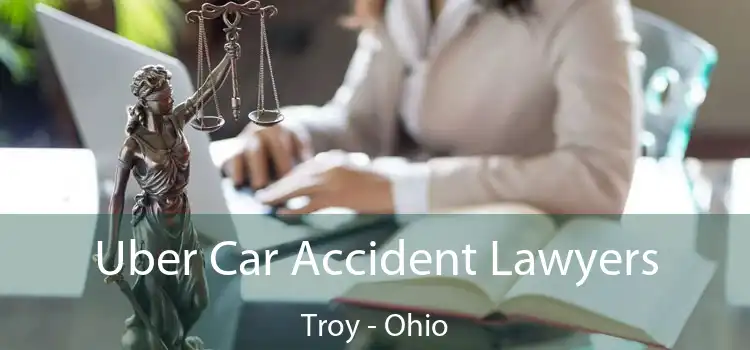 Uber Car Accident Lawyers Troy - Ohio