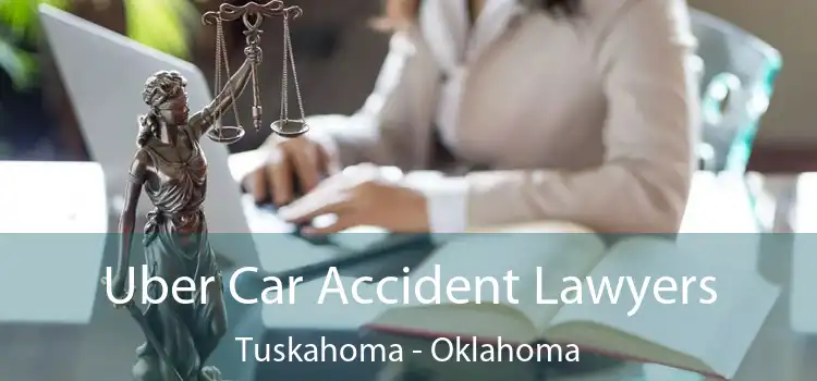 Uber Car Accident Lawyers Tuskahoma - Oklahoma