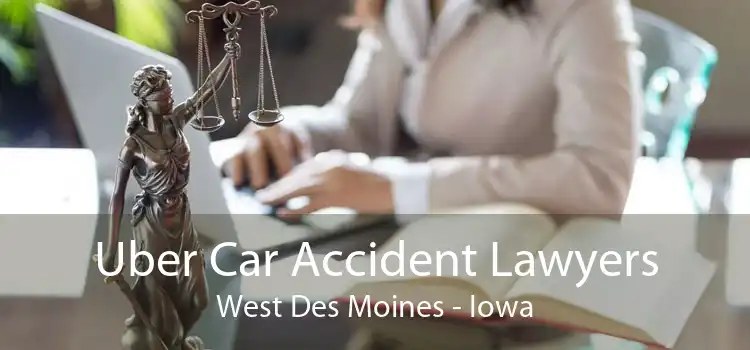 Uber Car Accident Lawyers West Des Moines - Iowa