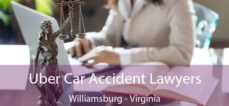 Uber Car Accident Lawyers Williamsburg - Virginia