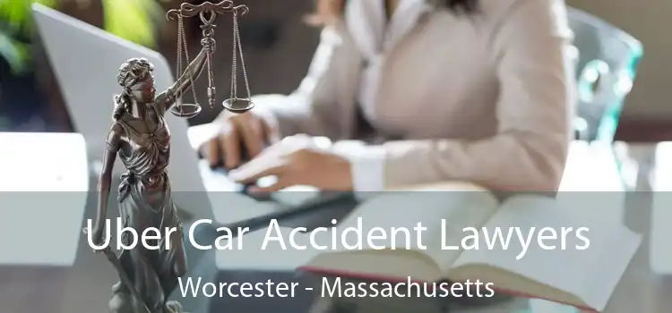 Uber Car Accident Lawyers Worcester - Massachusetts
