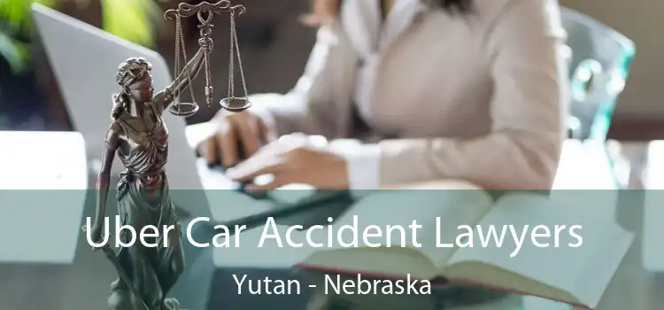 Uber Car Accident Lawyers Yutan - Nebraska