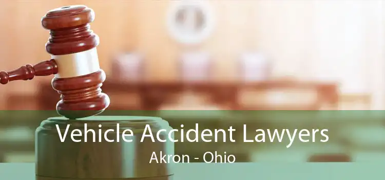 Vehicle Accident Lawyers Akron - Ohio