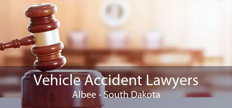 Vehicle Accident Lawyers Albee - South Dakota