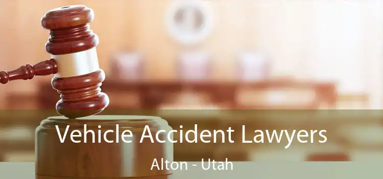 Vehicle Accident Lawyers Alton - Utah