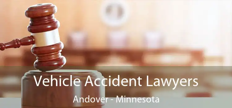 Vehicle Accident Lawyers Andover - Minnesota