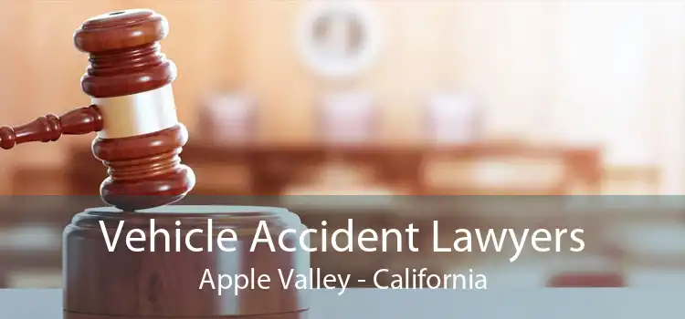 Vehicle Accident Lawyers Apple Valley - California