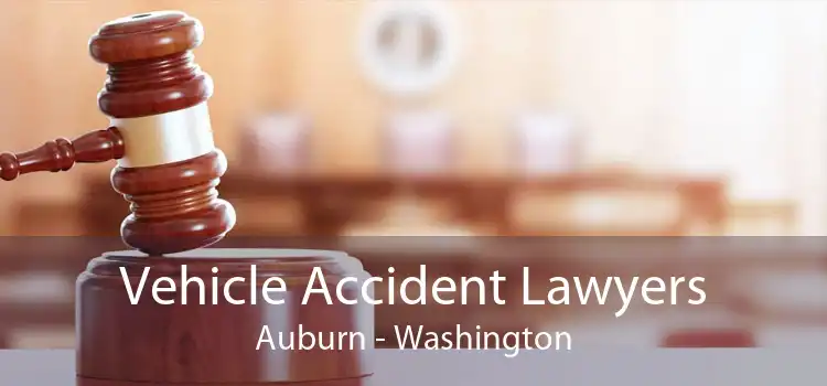 Vehicle Accident Lawyers Auburn - Washington
