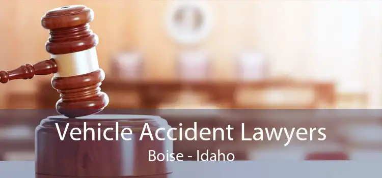 Vehicle Accident Lawyers Boise - Idaho