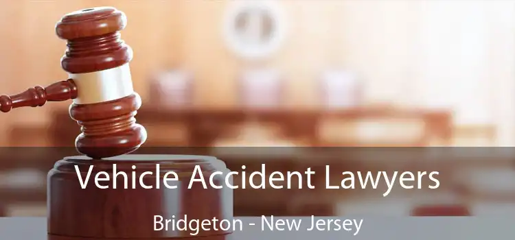 Vehicle Accident Lawyers Bridgeton - New Jersey