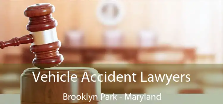 Vehicle Accident Lawyers Brooklyn Park - Maryland