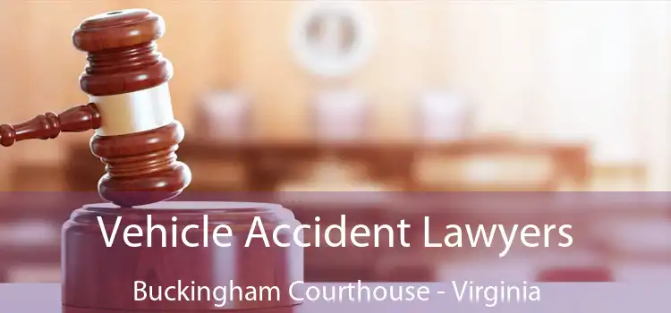 Vehicle Accident Lawyers Buckingham Courthouse - Virginia
