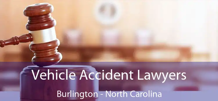 Vehicle Accident Lawyers Burlington - North Carolina