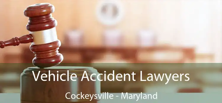 Vehicle Accident Lawyers Cockeysville - Maryland