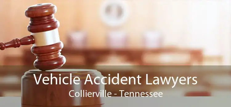 Vehicle Accident Lawyers Collierville - Tennessee
