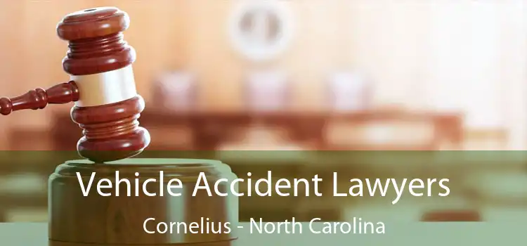 Vehicle Accident Lawyers Cornelius - North Carolina