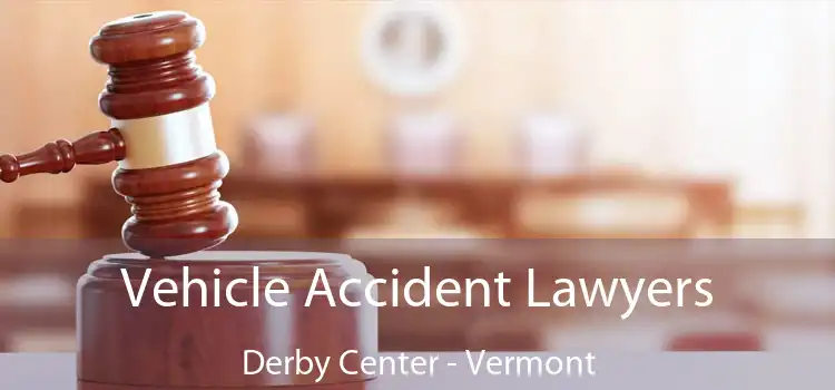 Vehicle Accident Lawyers Derby Center - Vermont