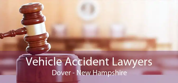 Vehicle Accident Lawyers Dover - New Hampshire