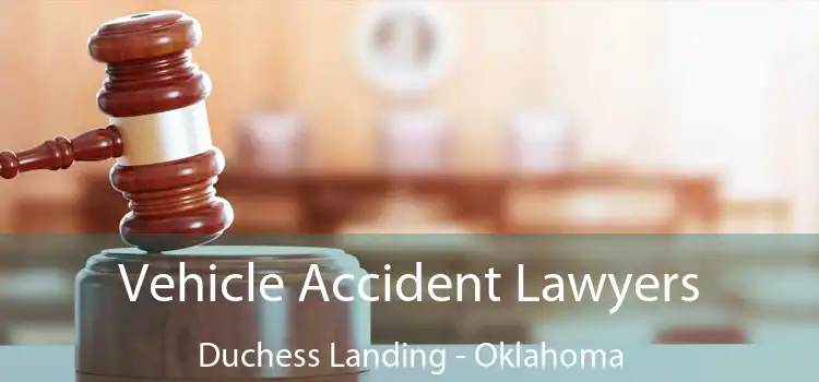 Vehicle Accident Lawyers Duchess Landing - Oklahoma