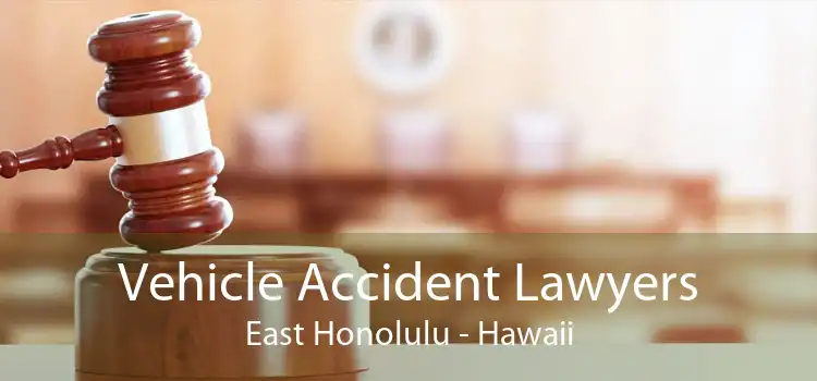 Vehicle Accident Lawyers East Honolulu - Hawaii