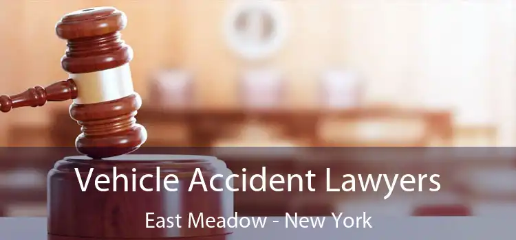 Vehicle Accident Lawyers East Meadow - New York