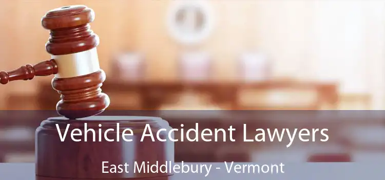 Vehicle Accident Lawyers East Middlebury - Vermont