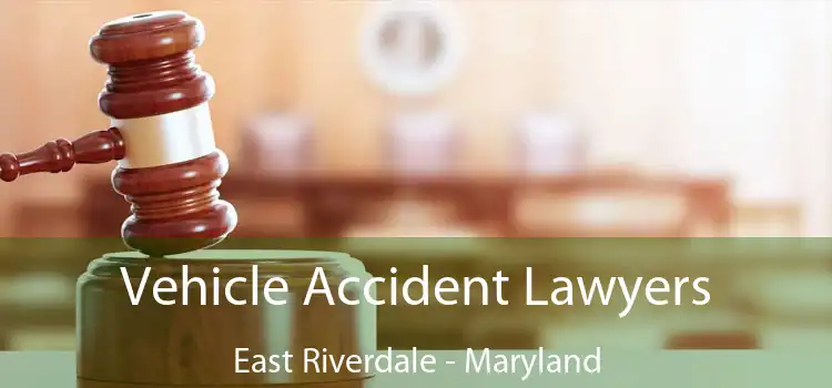 Vehicle Accident Lawyers East Riverdale - Maryland