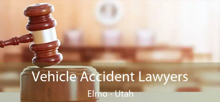 Vehicle Accident Lawyers Elmo - Utah