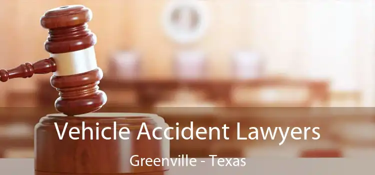 Vehicle Accident Lawyers Greenville - Texas