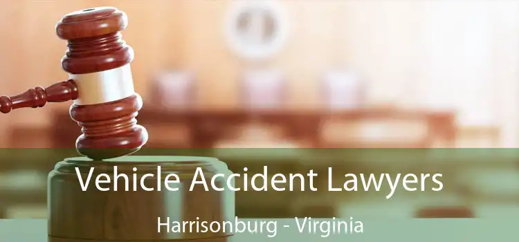Vehicle Accident Lawyers Harrisonburg - Virginia