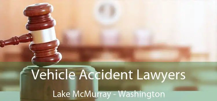 Vehicle Accident Lawyers Lake McMurray - Washington