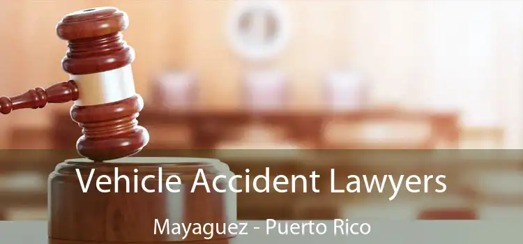 Vehicle Accident Lawyers Mayaguez - Puerto Rico