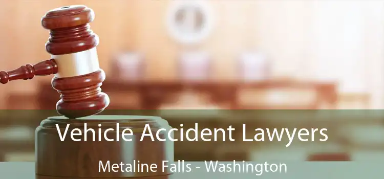 Vehicle Accident Lawyers Metaline Falls - Washington