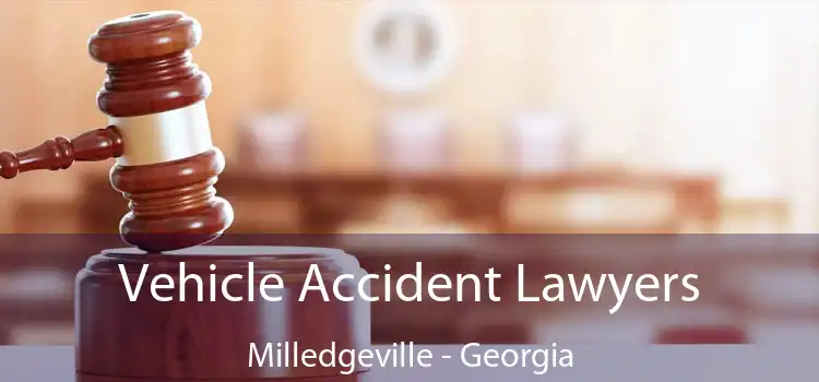 Vehicle Accident Lawyers Milledgeville - Georgia