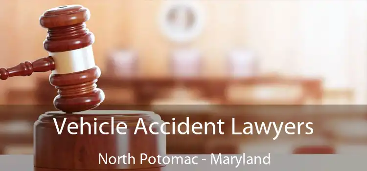 Vehicle Accident Lawyers North Potomac - Maryland