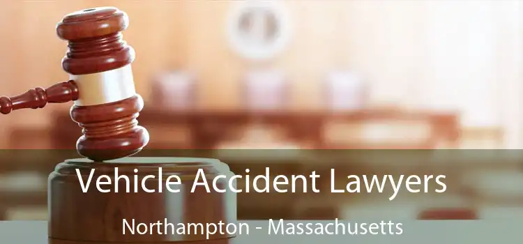 Vehicle Accident Lawyers Northampton - Massachusetts